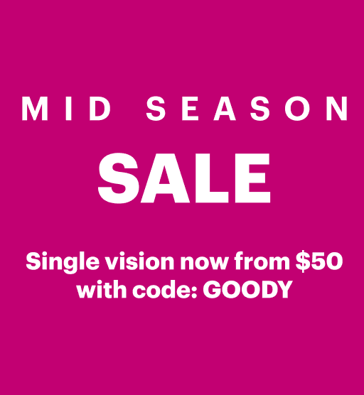 Mid Season Sale. Single Vision now from $50 with code: GOODY