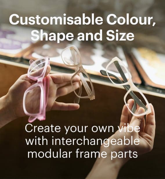 Customisable Colour, Shape and Size. Create your own vibe with interchangeable modular frame parts!