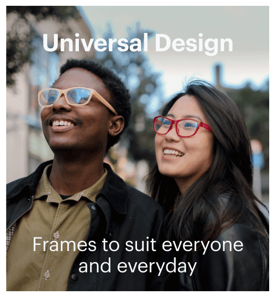 Universal Design. Frames to suit everyone and everyday!