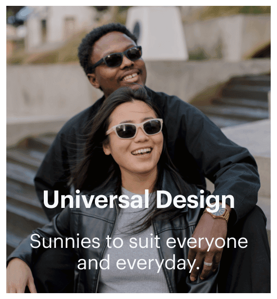 Universal Design. Sunnies to suit everyone and everyday