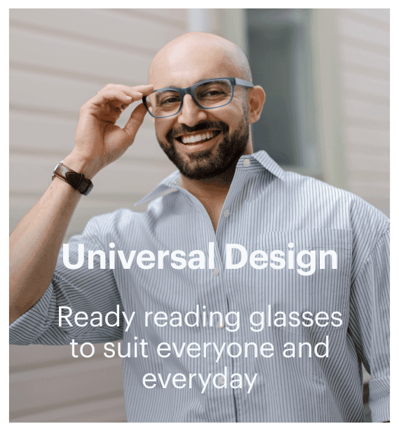 Universal Design. Ready reading glasses to suit everyone and everyday
